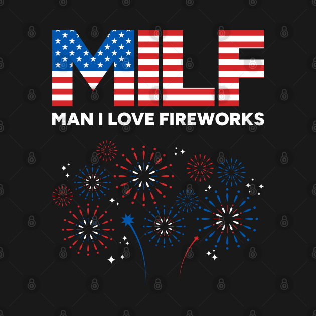 MILF Man I Love Fireworks 4th of July (White) by yoveon