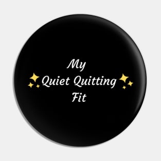 My quiet quitting fit Pin