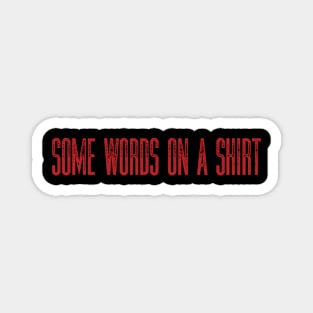 Some Words On A Shirt Magnet