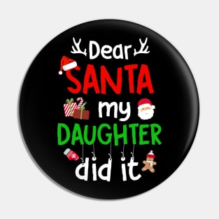 Dear Santa My Daughter Did It Family Christmas Pin