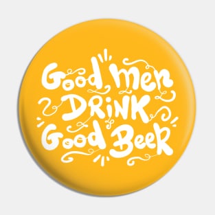 Good men drink good Beer Pin