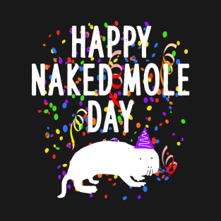 Happy Naked Mole Day naked mole rat costume birthday T-Shirt