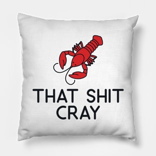 That Shit Cray Crawfish Pillow