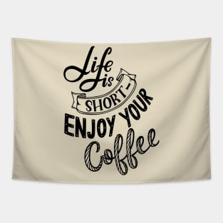 Life Is Short, Enjoy Your Coffee Tapestry