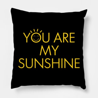 You Are My Sunshine Pillow