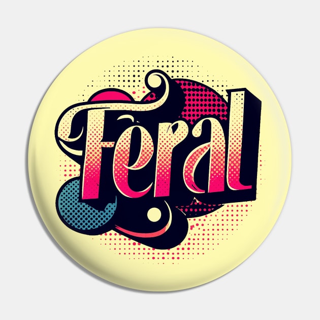 Feral Pin by Sideways Tees