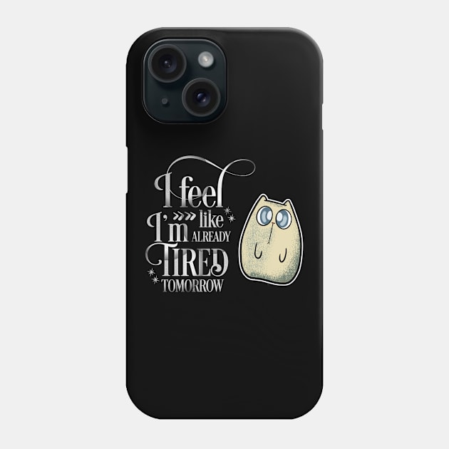 I'm Tired Tomorrow Cute Cat Phone Case by Wanderer Bat