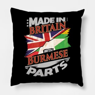 Made In Britain With Burmese Parts - Gift for Burmese From Myanmar Pillow