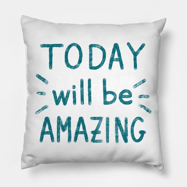 ‘Today will be amazing” motivational quote Pillow by FrancesPoff