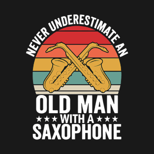 Never underestimate an old man with a saXOPHONE T-Shirt