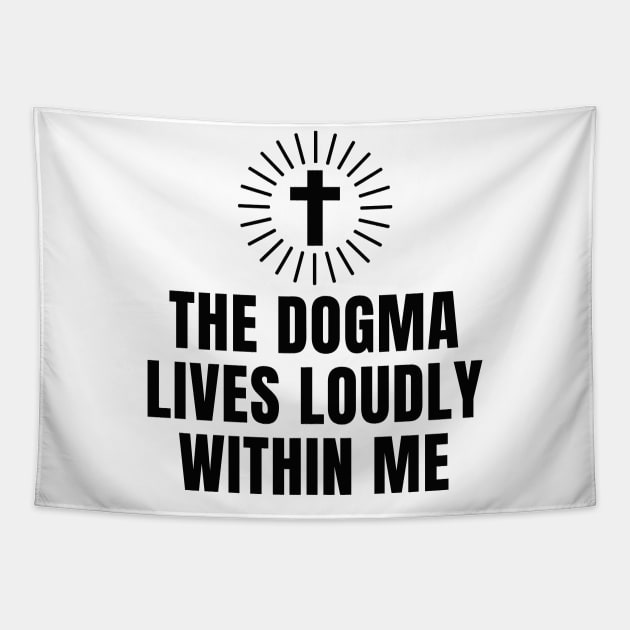 The Dogma Lives Loudly Within me Tapestry by souw83