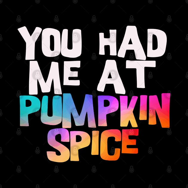 you had me at pumpkin spice by BoogieCreates