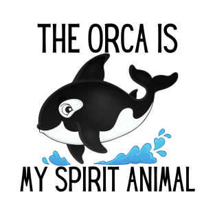 The Orca Is My Spirit Animal T-Shirt