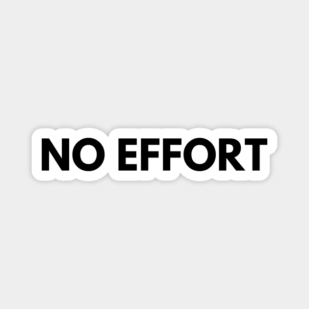 NO EFFORT Magnet by everywordapparel