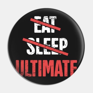 Eat, Sleep, Ultimate Frisbee Pin