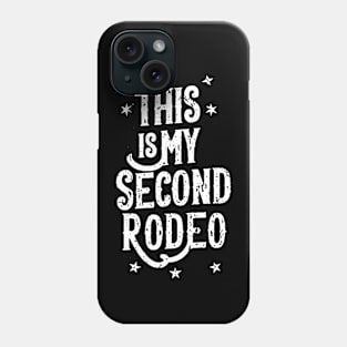 This is my second rodeo Phone Case