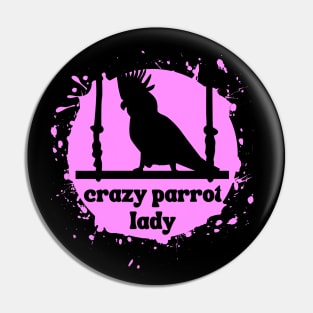 Crazy Parrot Lady - For parrot lovers Pin