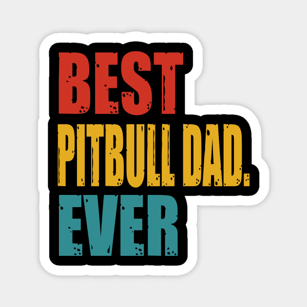 Vintage Best Pitbull Dad Ever Magnet by garrettbud6