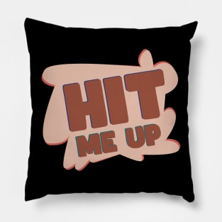 Hit me Up \\ Trend Pillow