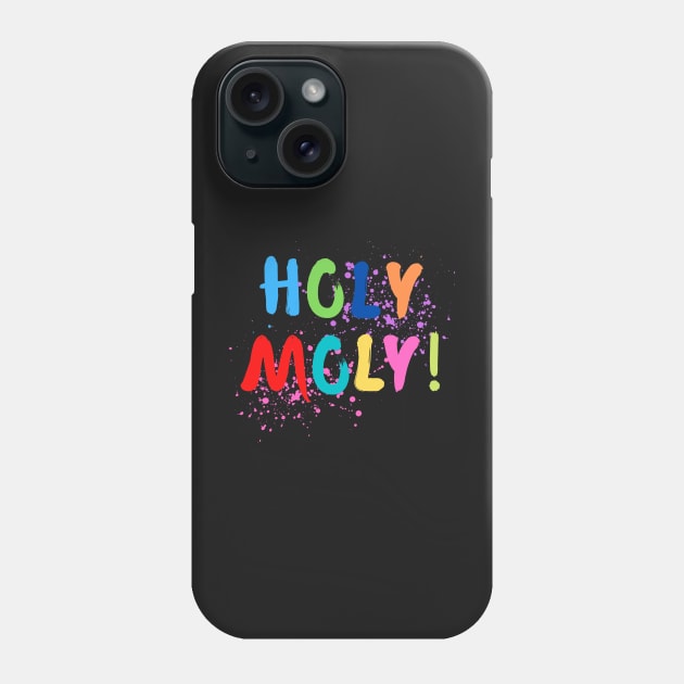 Holy Moly! Phone Case by onepony