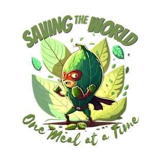 Saving the world one meal at a time T-Shirt