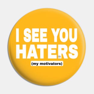 I See You Haters - My Motivators - I See You  Haters - White - Double-sided Pin