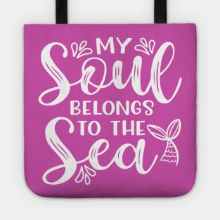 My Soul Belongs To The Sea Mermaid Beach Vacation Tote