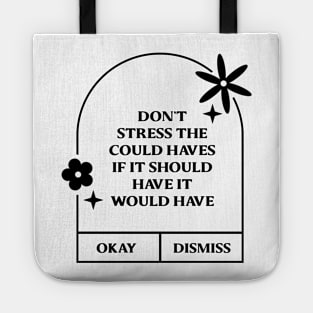 Don't stress the could haves if it should have it would have. Tote