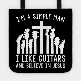 I'm A Simple Man I Like Guitars And Believe In Jesus Tote