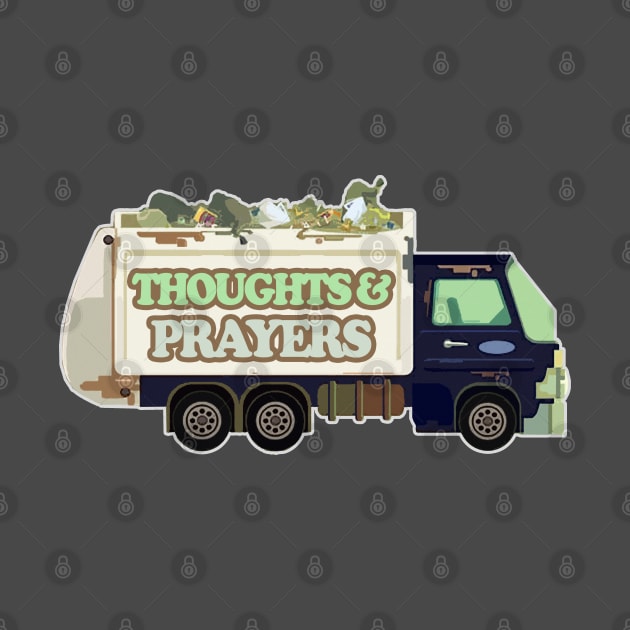 Thoughts & Prayers Garbage Truck / Funny Nihilism Design by DankFutura