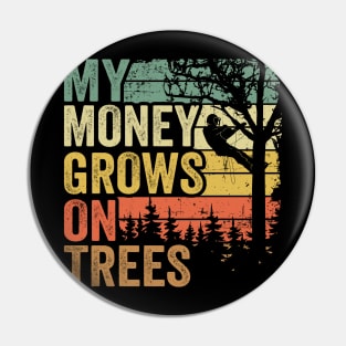 My Money Grows On Trees Funny Arborist Gift Tree Care Pin