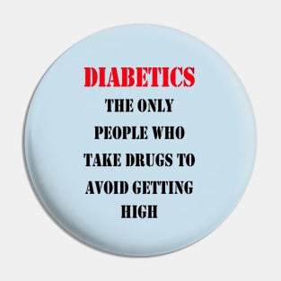 Diabetics The Only People Who Take Drugs To Avoid Getting High Pin