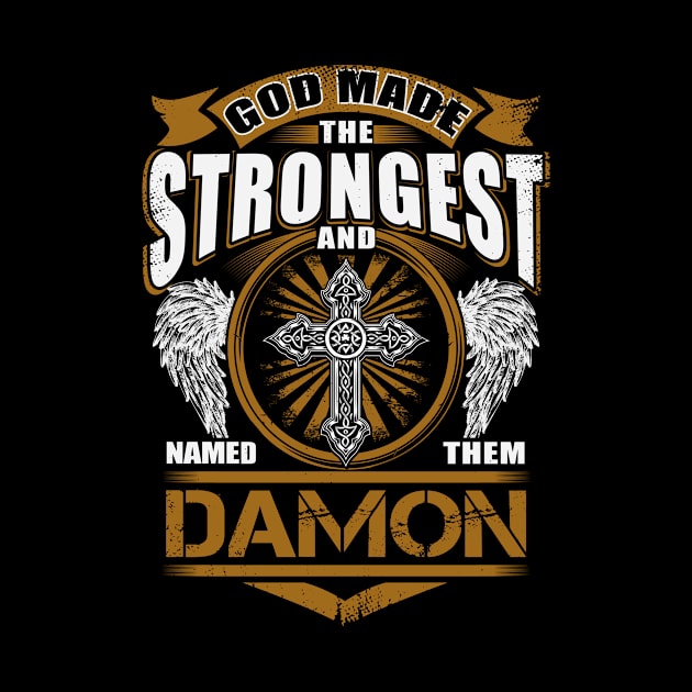 Damon Name T Shirt - God Found Strongest And Named Them Damon Gift Item by reelingduvet