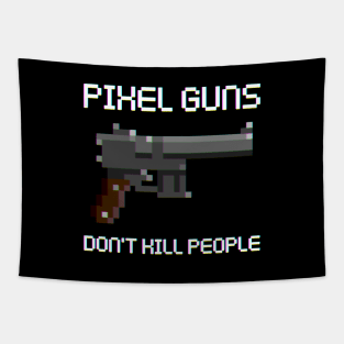 Pixel Guns Don't Kill People Tapestry