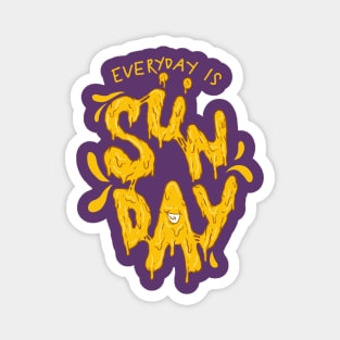 Everyday is Sunday Magnet