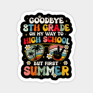 Goodbye 8Th Grade Graduation To High School Hello Summer Kid T-Shirt Magnet