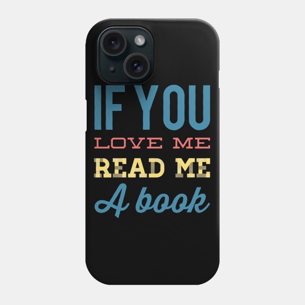 If you love me read me a book Phone Case by BoogieCreates