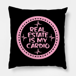 Real Estate Is My Cardio Pillow