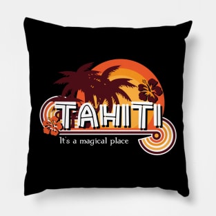 Tahiti. It's a Magical Place Pillow