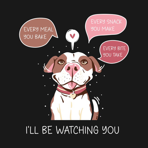 I'll Be Watching You, Funny Cute Dog Lover, Humor Dog Owner by ANAREL
