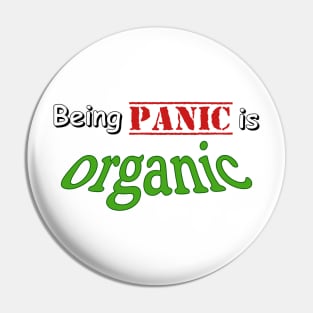 Being panic is organic Pin