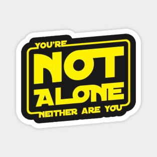 You're Not Alone Magnet