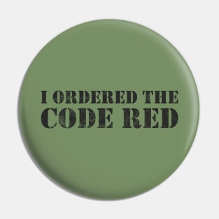 I Ordered The Code Red Slogan Pin