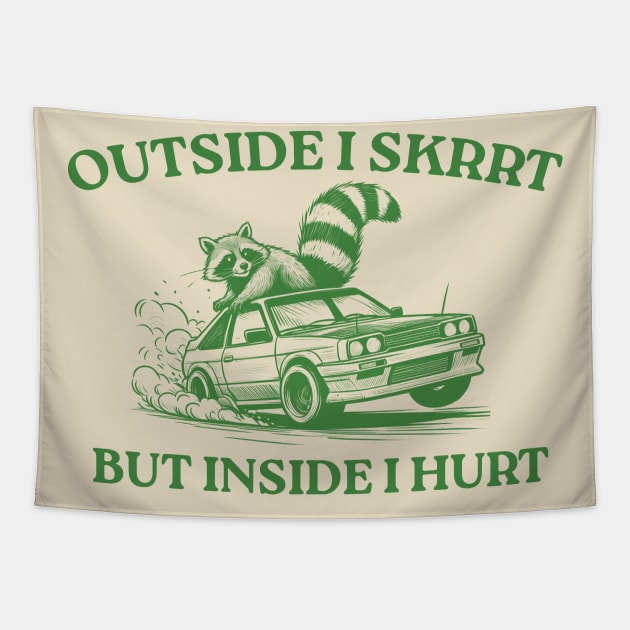 Outside I Skrrt But Inside I Hurt, Funny Raccoon, Trash Panda Tapestry by LaroyaloTees