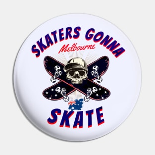 SKATERS GONNA SKATE MELBOURNE Pin