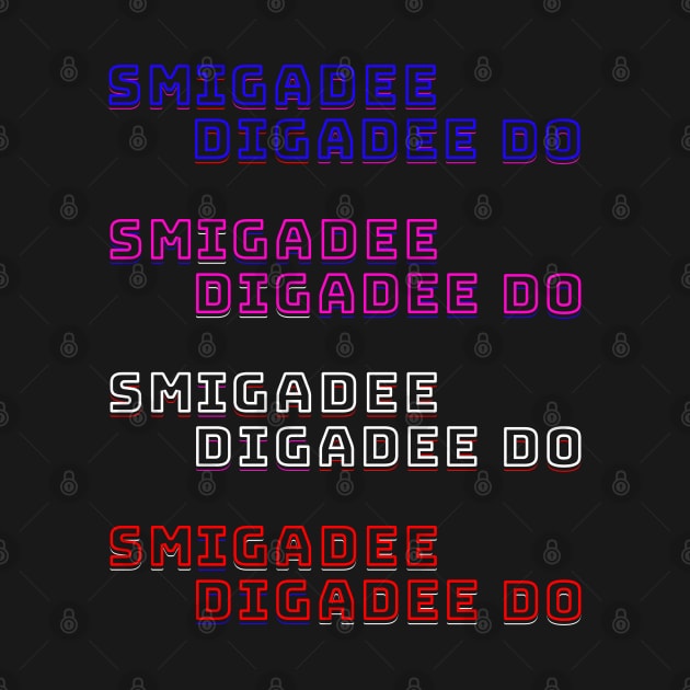 SMIGADEE DIGADEE DO FUN GOOFY PHRASE DESIGN by StayVibing