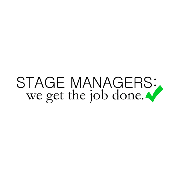 Stage Managers: We Get the Job Done by kiramrob