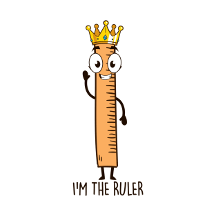 I'M The Ruler T-Shirt