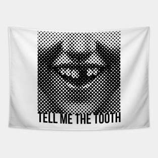 Tell Me The Tooth Tapestry