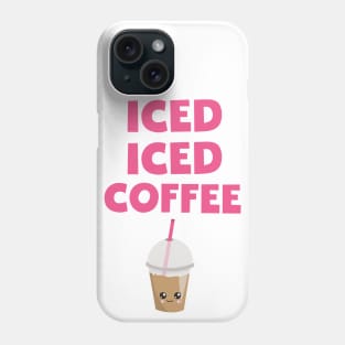 Iced Iced Coffee Phone Case